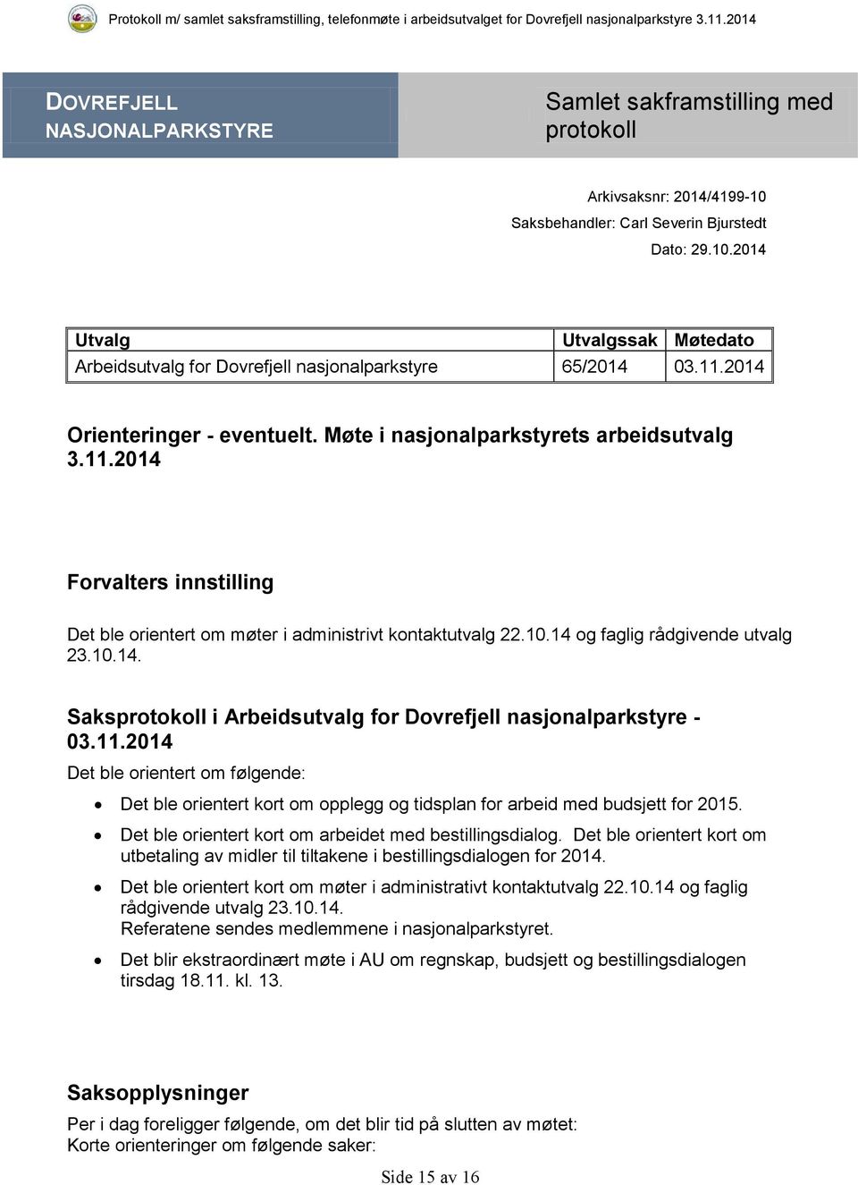 14 og faglig rådgivende utvalg 23.10.14. Saksprotokoll i Arbeidsutvalg for Dovrefjell nasjonalparkstyre - 03.11.