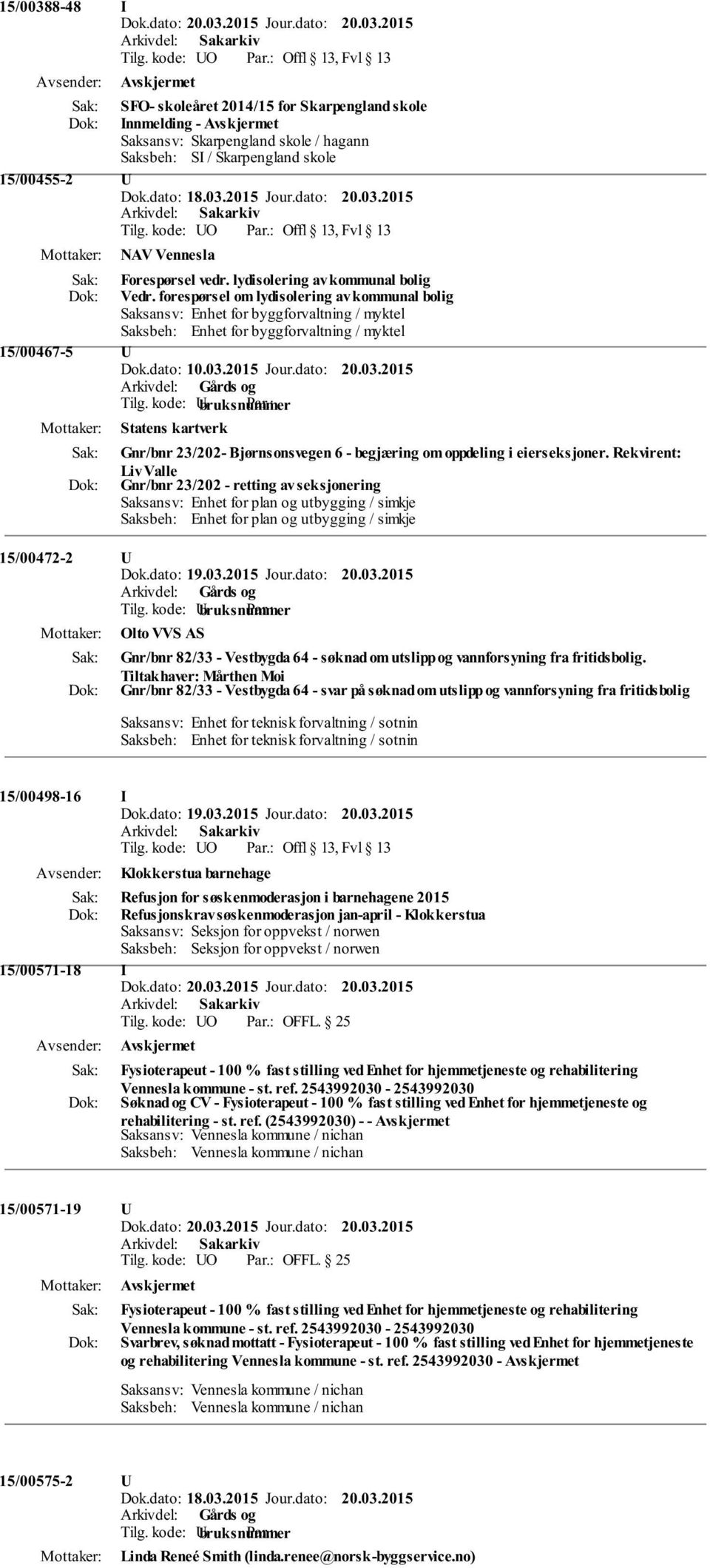 03.2015 Jour.dato: 20.03.2015 Statens kartverk Gnr/bnr 23/202- Bjørnsonsvegen 6 - begjæring om oppdeling i eierseksjoner.