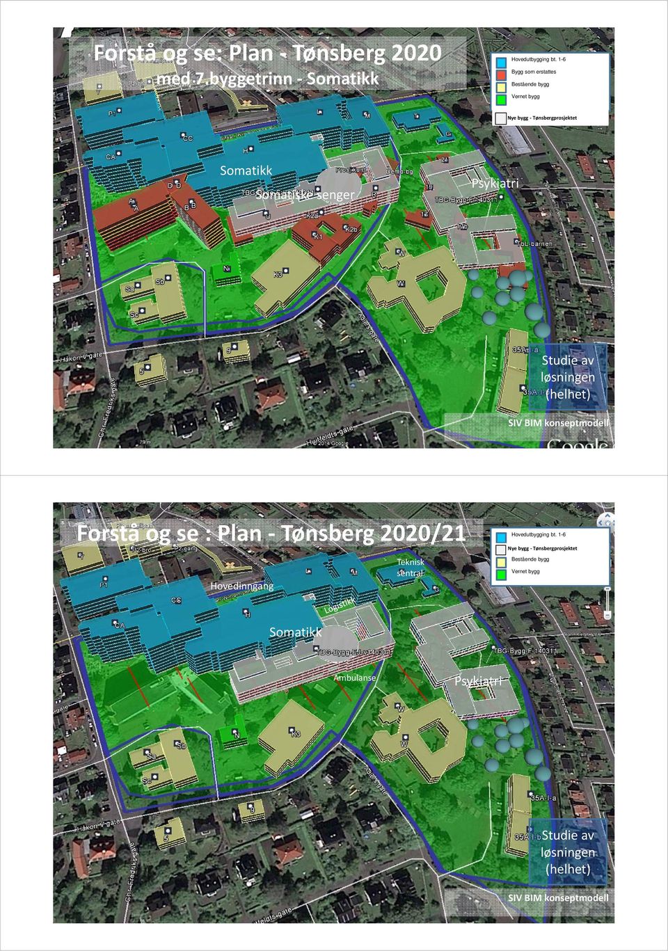 løsningen (helhet) SIV BIM konseptmodell Forstå og se : Plan Tønsberg 2020/21 Hovedutbygging bt.