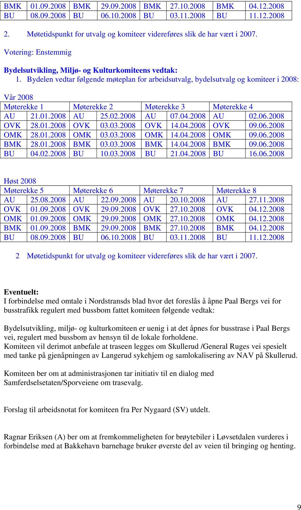 04.2008 AU 02.06.2008 OVK 28.01.2008 OVK 03.03.2008 OVK 14.04.2008 OVK 09.06.2008 OMK 28.01.2008 OMK 03.03.2008 OMK 14.04.2008 OMK 09.06.2008 BMK 28.01.2008 BMK 03.03.2008 BMK 14.04.2008 BMK 09.06.2008 BU 04.