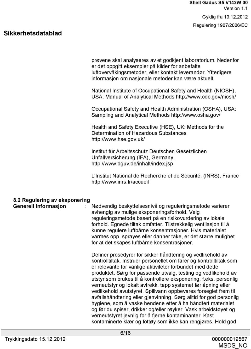 gov/niosh/ Occupational Safety and Health Administration (OSHA), USA: Sampling and Analytical Methods http://www.osha.