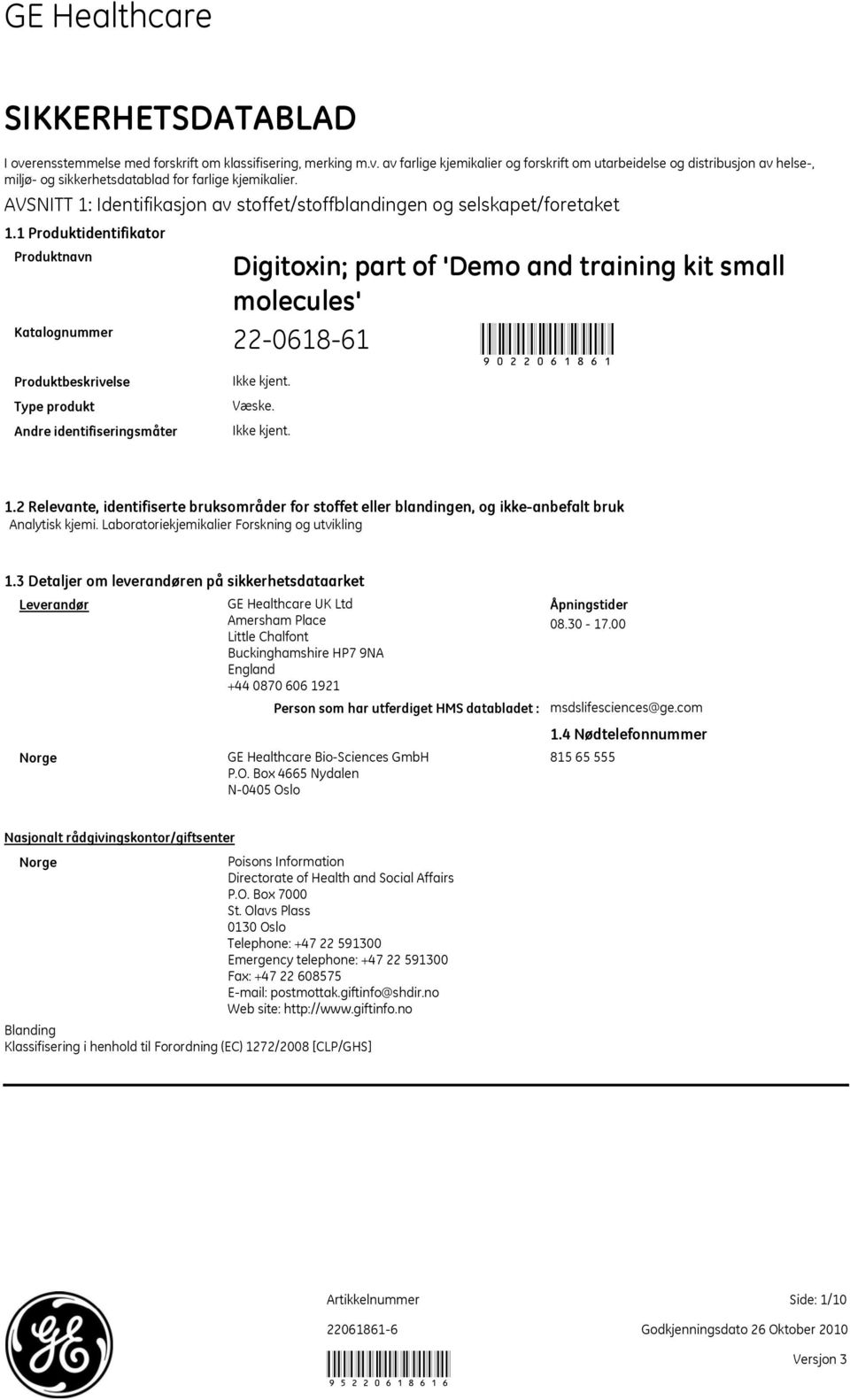 2 Relevante, identifiserte bruksområder for stoffet eller blandingen, og ikke-anbefalt bruk Analytisk kjemi. Laboratoriekjemikalier Forskning og utvikling 1.