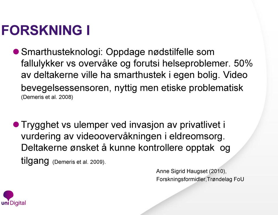 Video bevegelsessensoren, nyttig men etiske problematisk (Demeris et al.