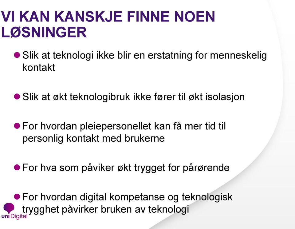 pleiepersonellet kan få mer tid til personlig kontakt med brukerne For hva som påviker økt