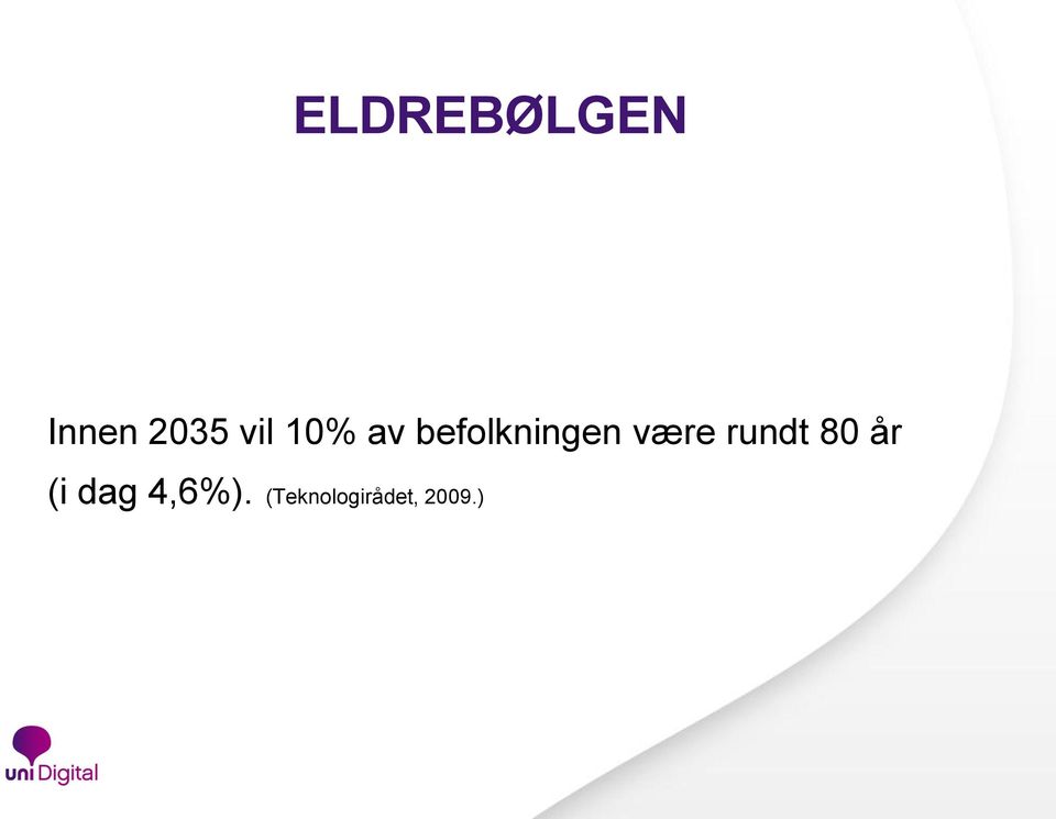 være rundt 80 år (i dag