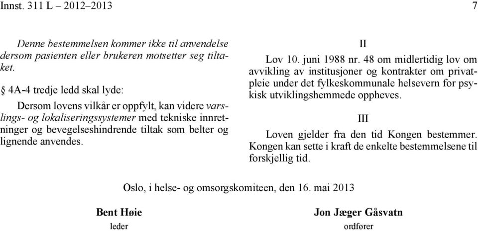 lignende anvendes. II Lov 10. juni 1988 nr.