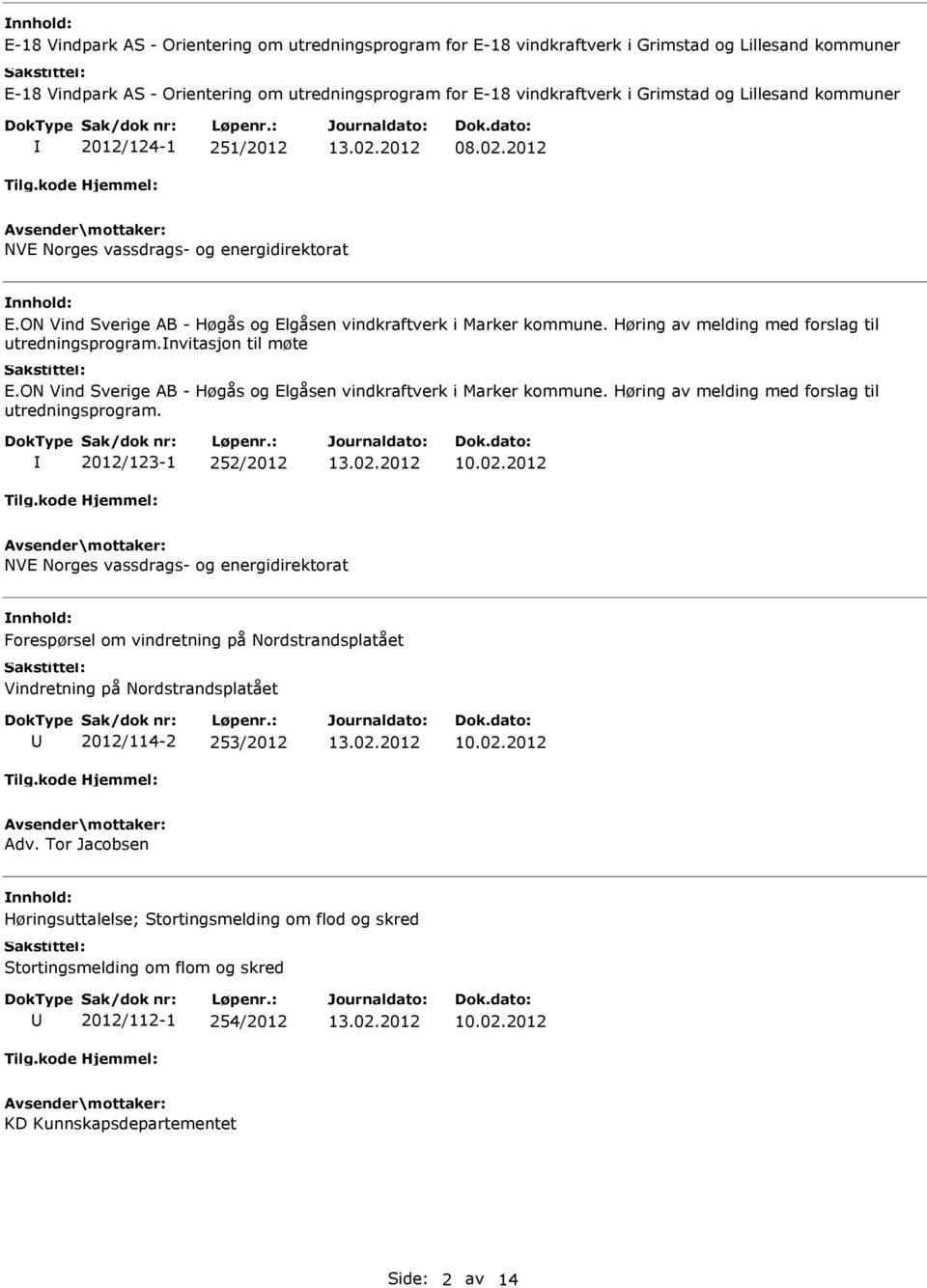 Høring av melding med forslag til utredningsprogram.nvitasjon til møte E.ON Vind Sverige AB - Høgås og Elgåsen vindkraftverk i Marker kommune. Høring av melding med forslag til utredningsprogram.