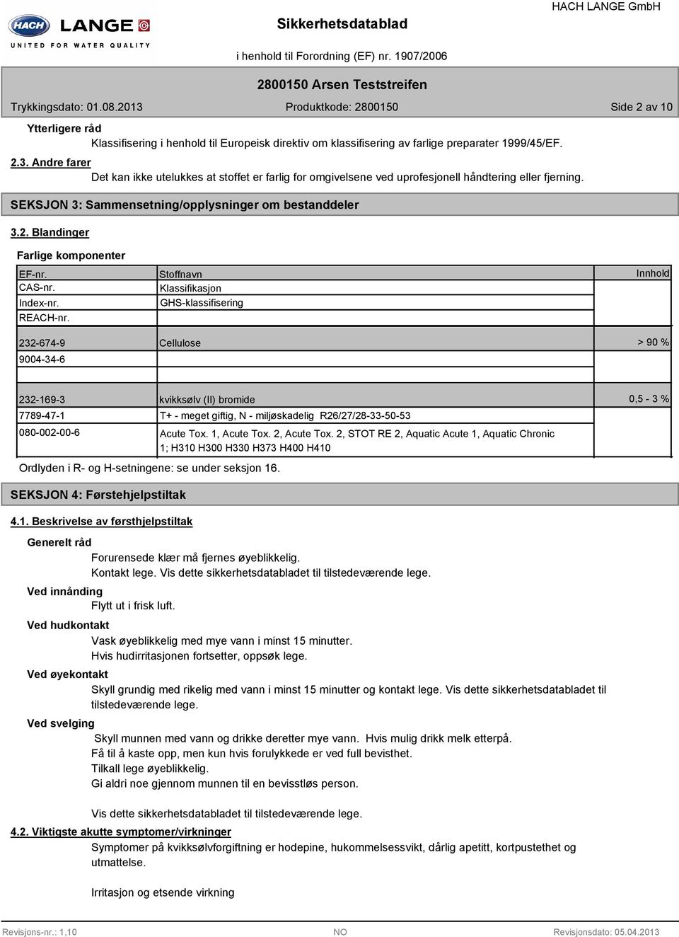 Blandinger Farlige komponenter EF-nr. CAS-nr. Index-nr. REACH-nr.