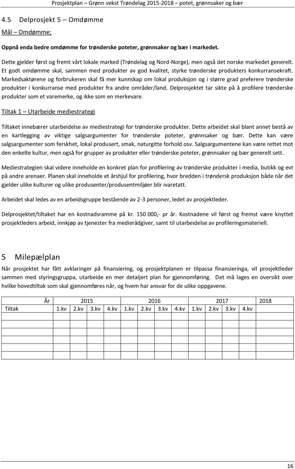 Et godt omdømme skal, sammen med produkter av god kvalitet, styrke trønderske produkters konkurransekraft.