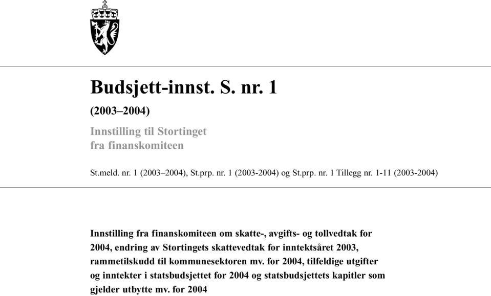 1-11 (2003-2004) Innstilling fra finanskomiteen om skatte-, avgifts- og tollvedtak for 2004, endring av Stortingets