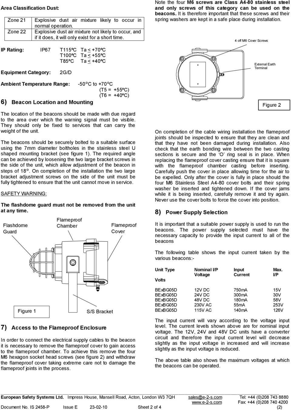 IP Rating: IP67 T115ºC Ta < +70ºC T100ºC Ta < +55ºC T85ºC Ta < +40ºC Equipment Category: 2G/D Ambient Temperature Range: -50 C to +70 C (T5 = +55ºC) (T6 = +40ºC) 6) Beacon Location and Mounting The