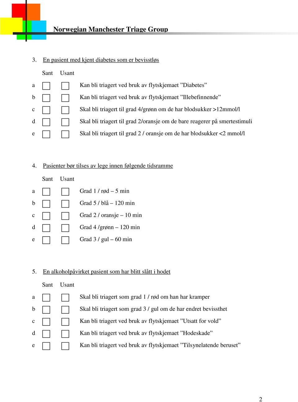 trigrt til gr 2/ornsj om r rgrr på smrtstimuli Skl li trigrt til gr 2 / ornsj om hr losukkr <2 mmol/l 4.