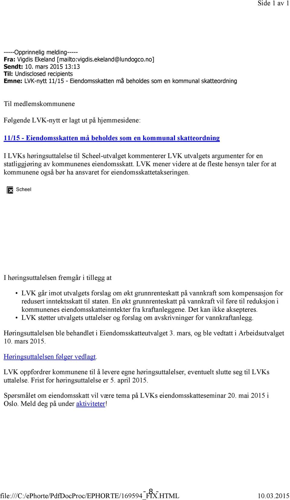 Eiendomsskatten må beholdes som en kommunal skatteordning I LVKs høringsuttalelse til Scheel-utvalget kommenterer LVK utvalgets argumenter for en statliggjøring av kommunenes eiendomsskatt.