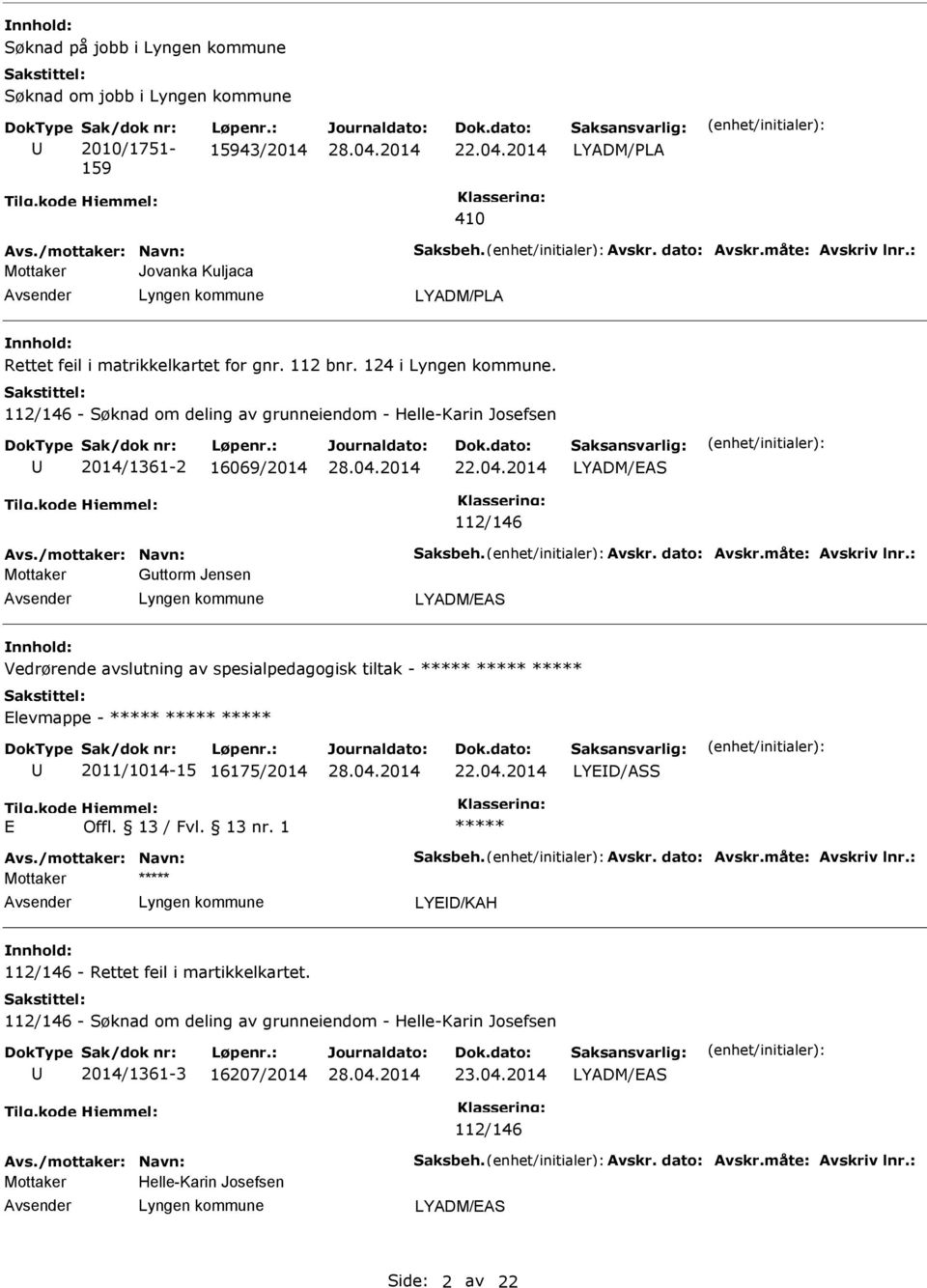 112/146 - Søknad om deling av grunneiendom - Helle-Karin Josefsen 2014/1361-2 16069/2014 22.04.