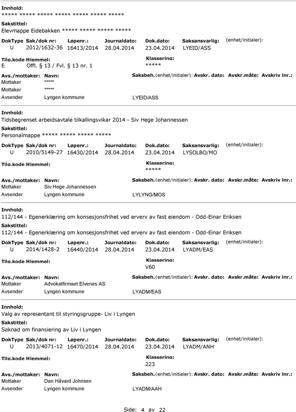 2014 LYSOLBO/MO Siv Hege Johannessen LYLYNG/MOS 112/144 - Egenerklæring om konsesjonsfrihet ved erverv av fast eiendom - Odd-Einar Eriksen 112/144 - Egenerklæring om