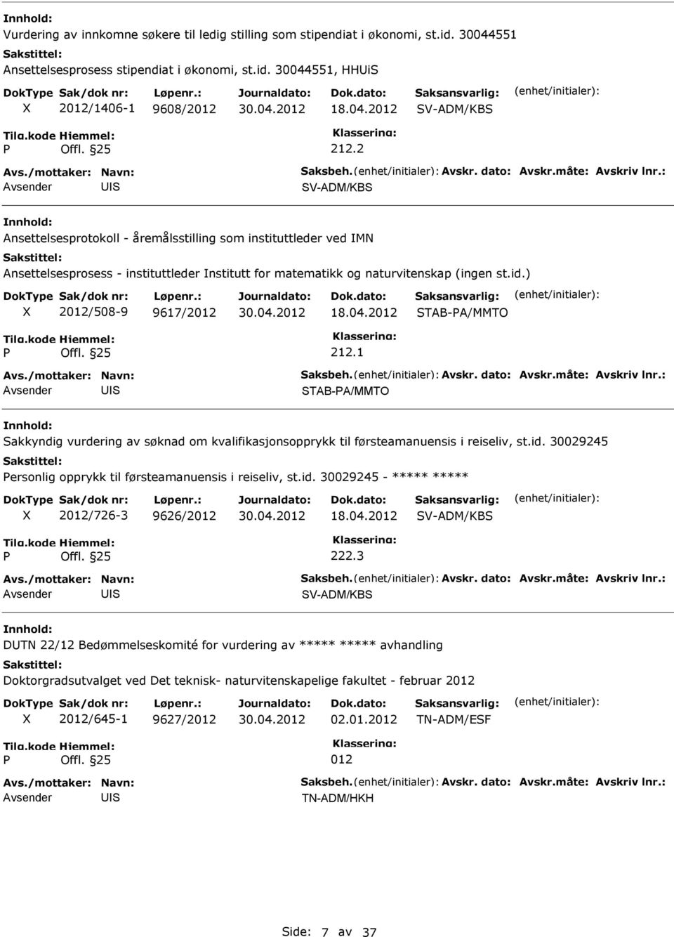 2 STAB-A/MMTO 212.1 S STAB-A/MMTO Sakkyndig vurdering av søknad om kvalifikasjonsopprykk til førsteamanuensis i reiseliv, st.id. 30029245 ersonlig opprykk til førsteamanuensis i reiseliv, st.id. 30029245 - ***** ***** 2/726-3 9626/2 18.