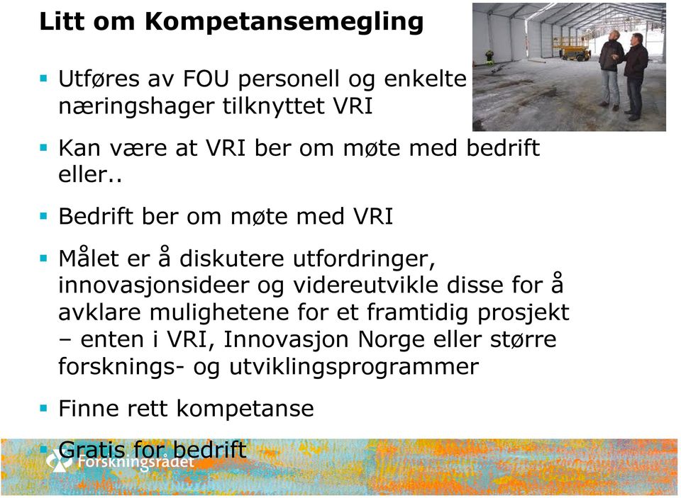 . Bedrift ber om møte med VRI Målet er å diskutere utfordringer, innovasjonsideer og videreutvikle