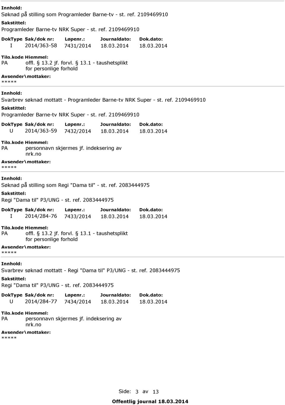 2014 18.03.2014 Svarbrev søknad mottatt - Regi "Dama til" P3/UNG - st. ref.