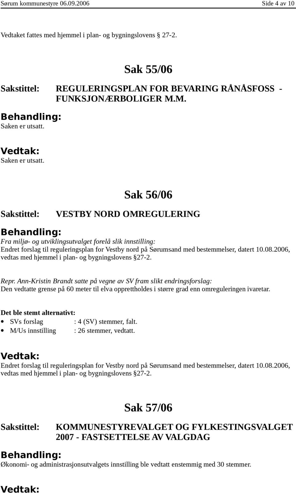 2006, vedtas med hjemmel i plan- og bygningslovens 27-2. Repr.