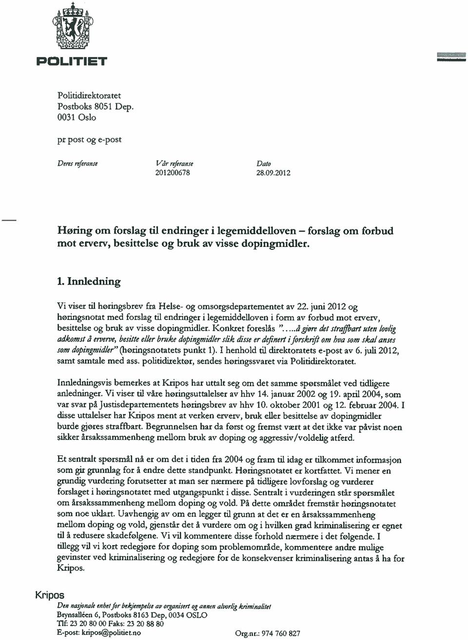 Innledning Vi viser til horingsbrev fra Helse- og omsorgsdepartementet av 22.