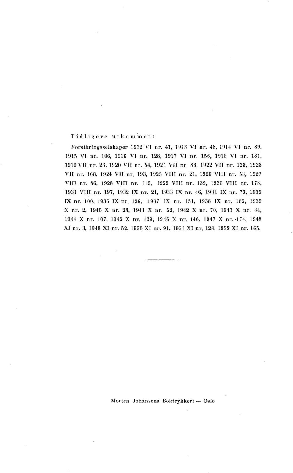 17, 191 VIII nr. 197, 19 IX nr. 1, 19 IX nr. 46, 194 IX nr. 7, 195 IX nr. 100, 196 IX nr. 16, 197 IX nr. 151, 198 IX nr. 18, 199 X nr., 1940 X nr. 8, 1941 X nr. 5, 194 X nr.