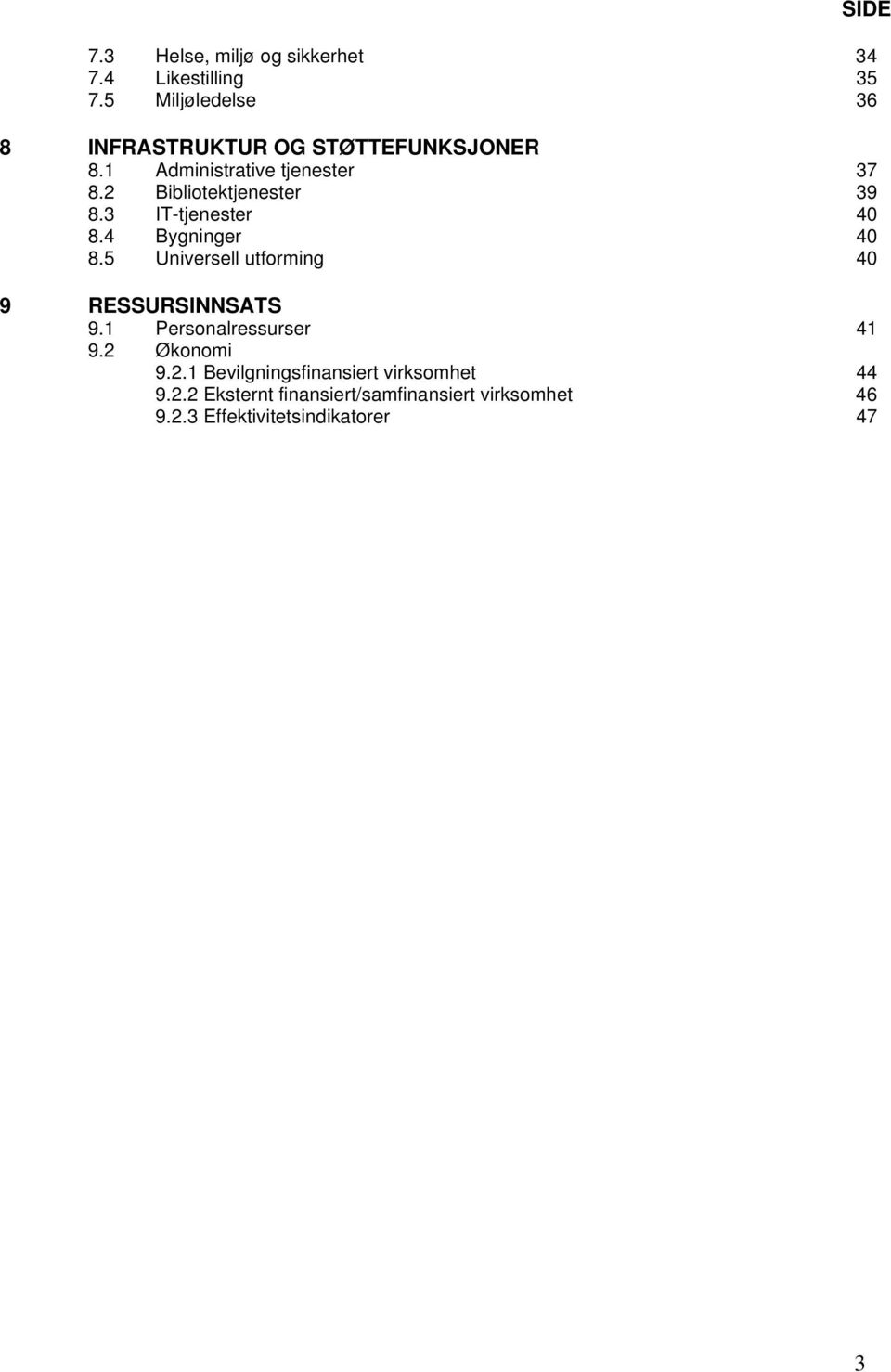 2 Bibliotektjenester 39 8.3 IT-tjenester 40 8.4 Bygninger 40 8.