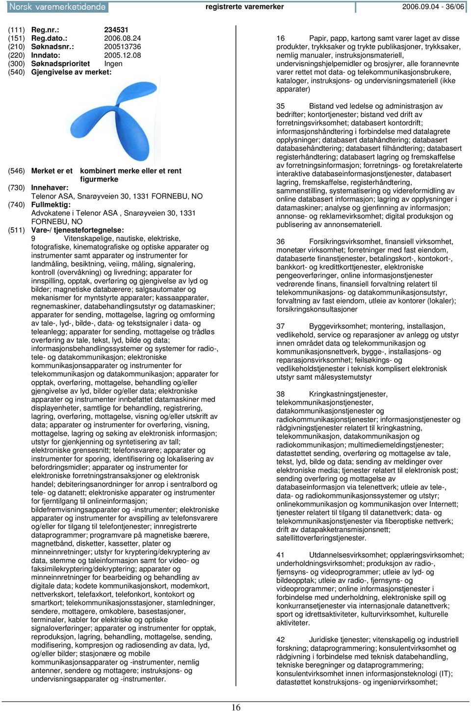 og optiske apparater og instrumenter samt apparater og instrumenter for landmåling, besiktning, veiing, måling, signalering, kontroll (overvåkning) og livredning; apparater for innspilling, opptak,