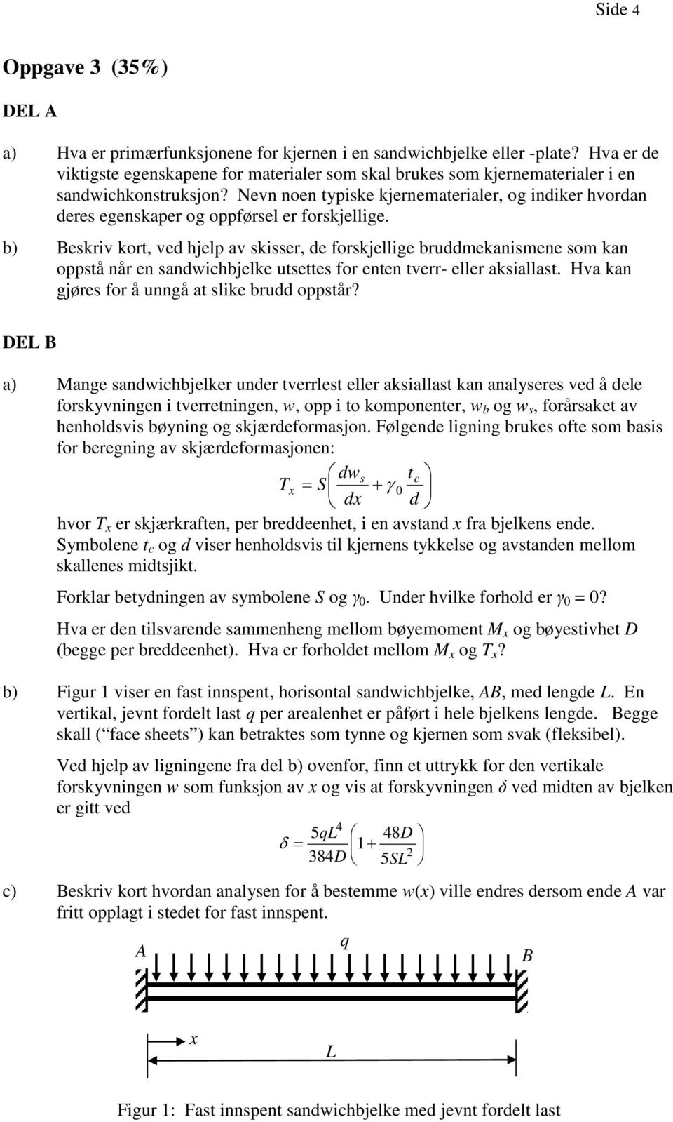 Hva a gjøre for å ugå a lie brudd oppår? D B a) Mage adwibjeler uder verrle eller aialla a aalere ved å dele forvige i verreige, w, opp i o ompoeer, w b og w, forårae av eoldvi bøig og jærdeformajo.