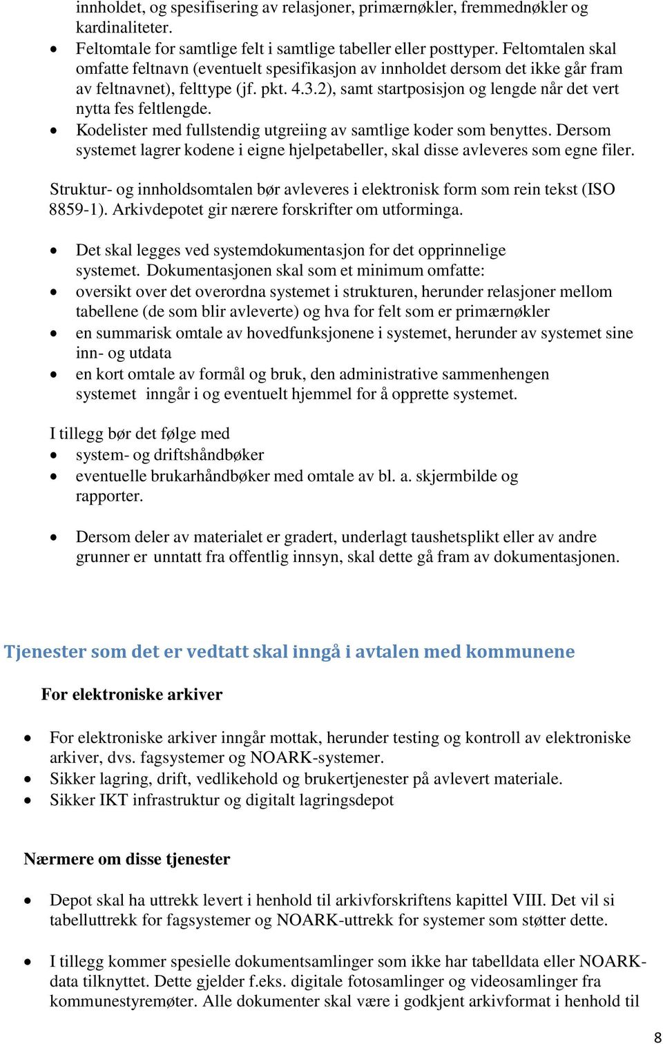 2), samt startposisjon og lengde når det vert nytta fes feltlengde. Kodelister med fullstendig utgreiing av samtlige koder som benyttes.