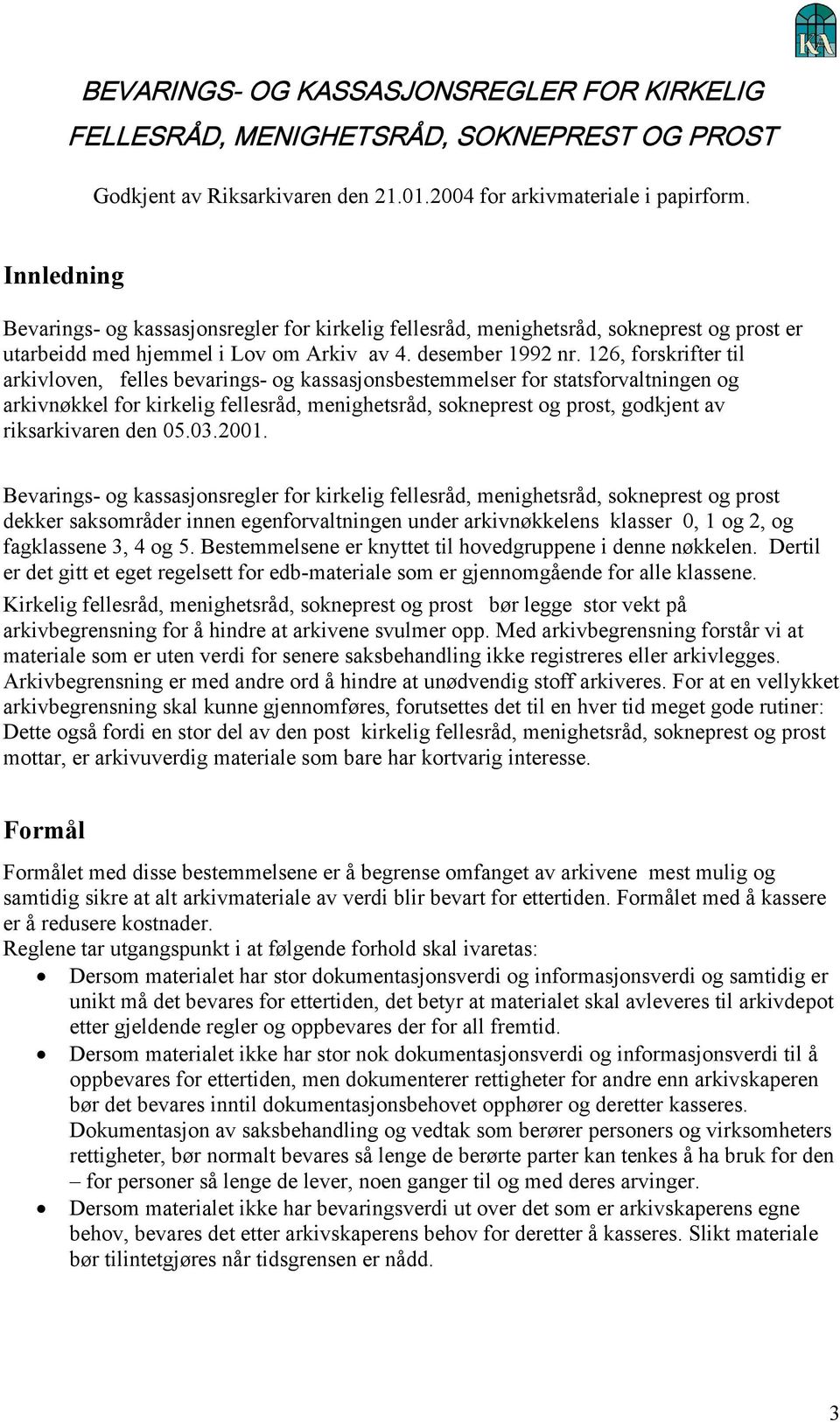 126, forskrifter til arkivloven, felles bevarings- og kassasjonsbestemmelser for statsforvaltningen og arkivnøkkel for kirkelig fellesråd, menighetsråd, sokneprest og prost, godkjent av riksarkivaren