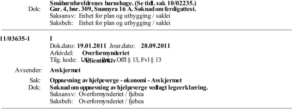 dato: 19.01.2011 Jour.dato: 28.09.2011 Tilg.