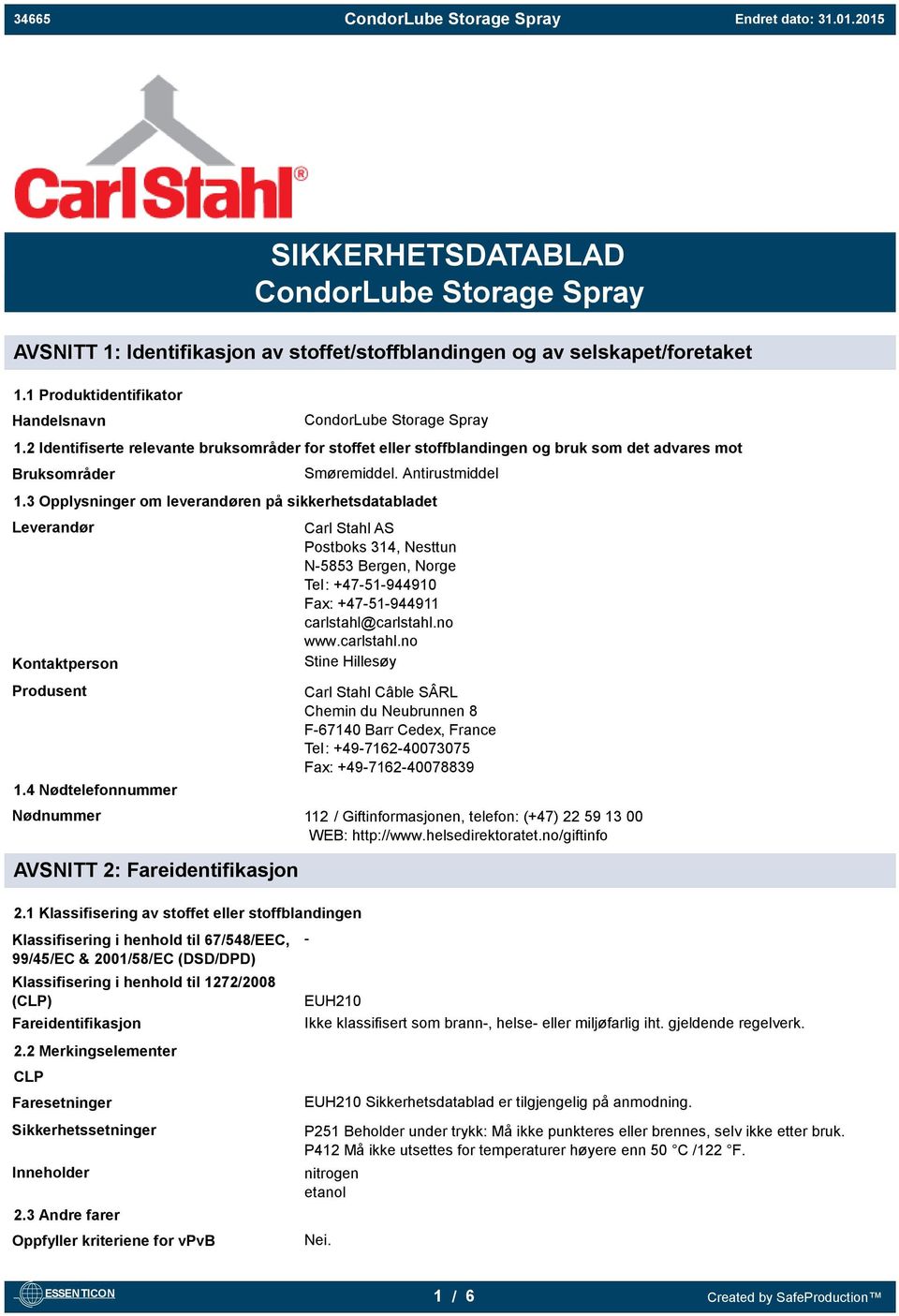 3 Opplysninger om leverandøren på sikkerhetsdatabladet Leverandør Kontaktperson Produsent 1.