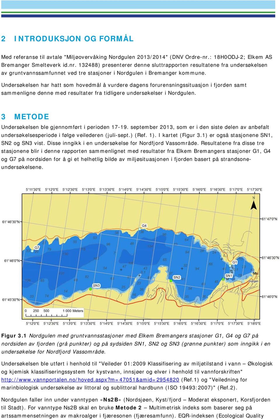 Undersøkelsen har hatt som hovedmål å vurdere dagens forurensningssituasjon i fjorden samt sammenligne denne med resultater fra tidligere undersøkelser i Nordgulen.