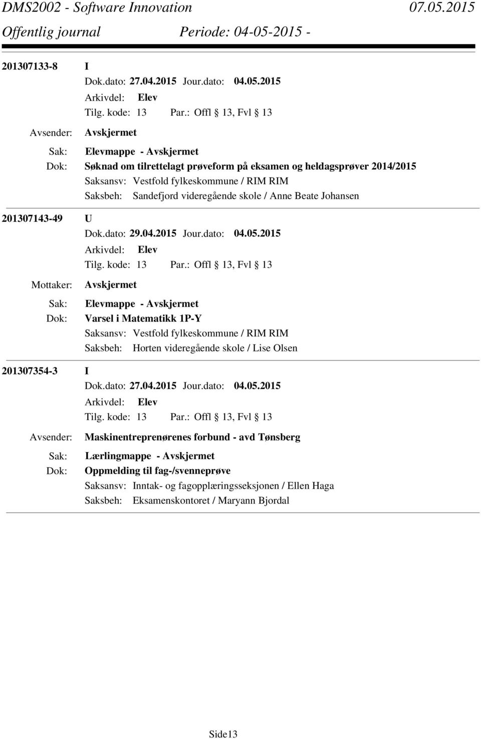 201307143-49 U Dok.dato: 29.04.2015 Jour.dato: 04.05.