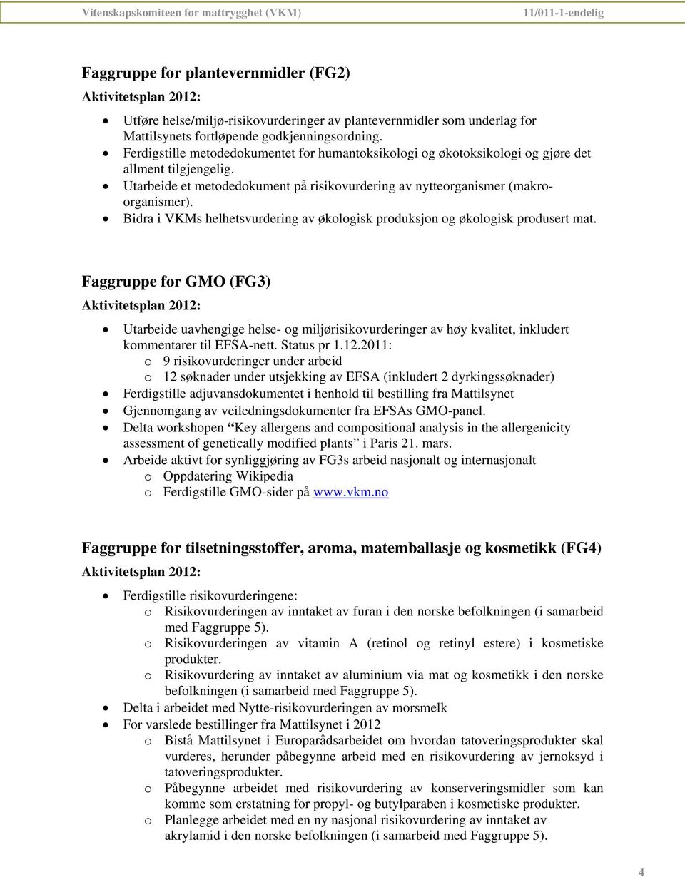 Bidra i VKMs helhetsvurdering av økologisk produksjon og økologisk produsert mat.