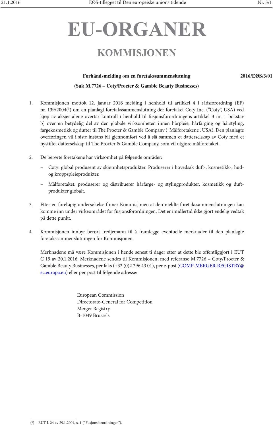 139/2004( 1 ) om en planlagt foretakssammenslutning der foretaket Coty Inc. ( Coty, USA) ved kjøp av aksjer alene overtar kontroll i henhold til fusjonsforordningens artikkel 3 nr.