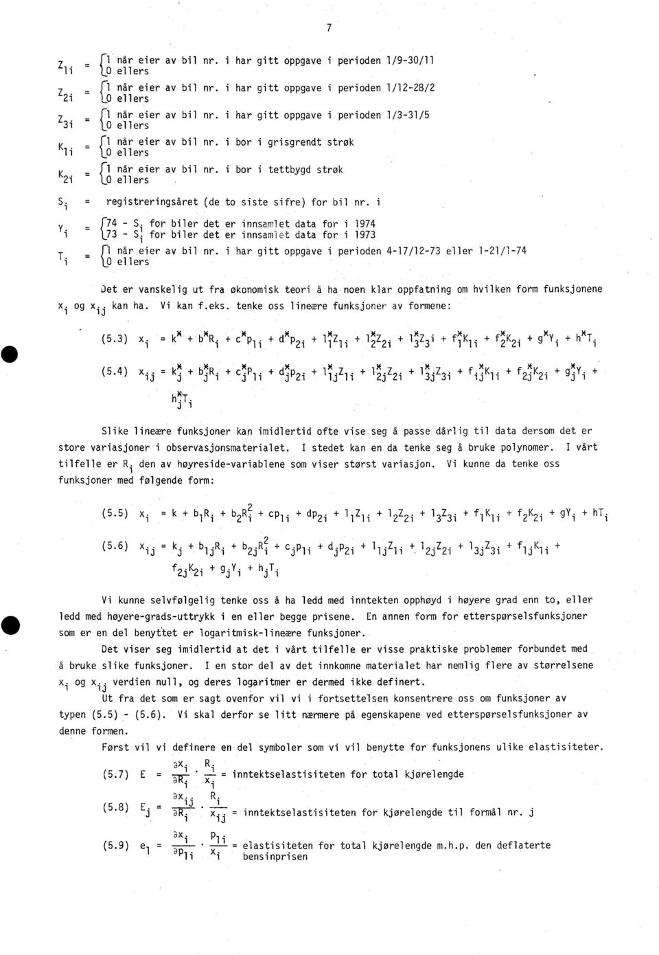 2i i bor i tettbygd strok ellers S i = registreringsåret (de to siste sifre) for bil nr. i. (7 4 - S 4 for biler Y det er innsamlet data for i 1974 i 73 - S: for biler det er innsamiet data for i 1973 i T = fl når eier av bil nr.