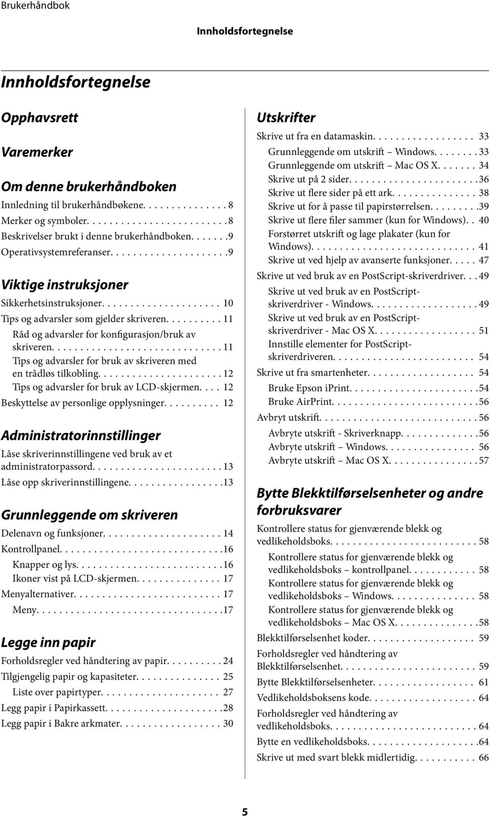 ..11 Tips og advarsler for bruk av skriveren med en trådløs tilkobling...12 Tips og advarsler for bruk av LCD-skjermen.... 12 Beskyttelse av personlige opplysninger.