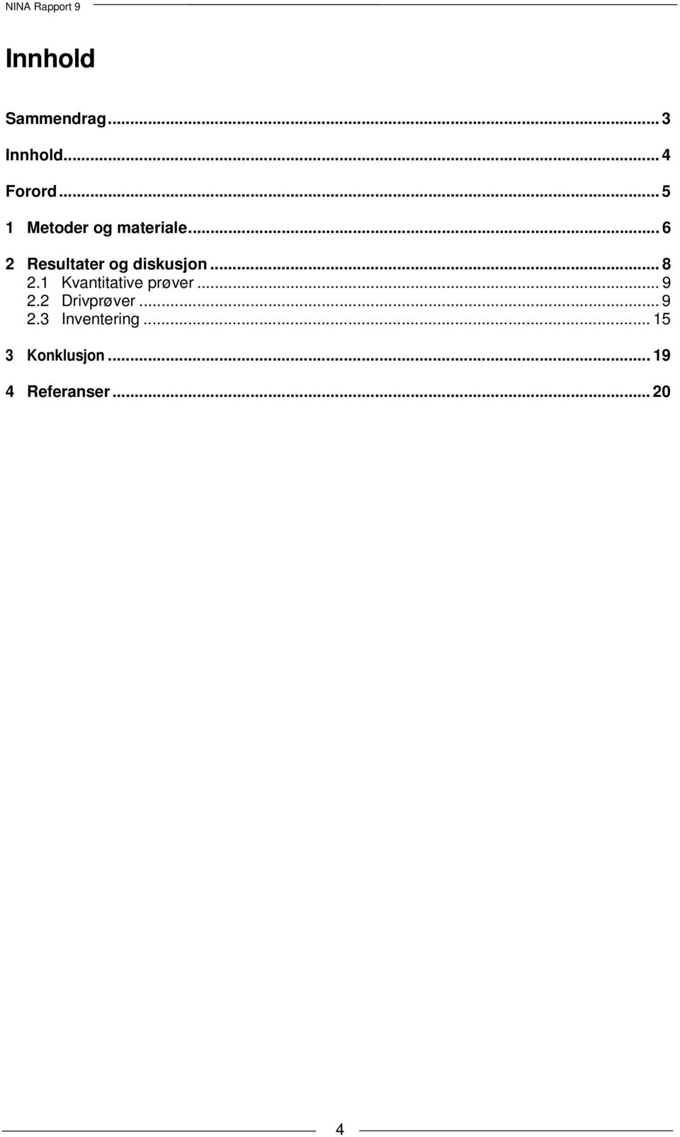 .. 6 2 Resultater og diskusjon... 8 2.