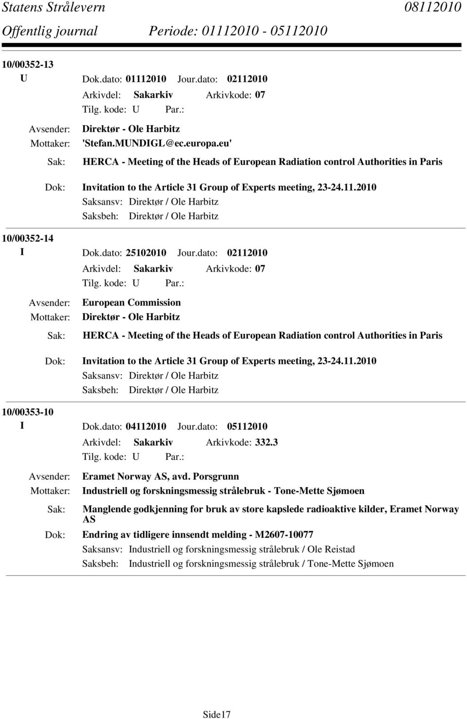 2010 Saksansv: Direktør / Ole Harbitz Saksbeh: Direktør / Ole Harbitz 10/00352-14 I Dok.dato: 25102010 Jour.