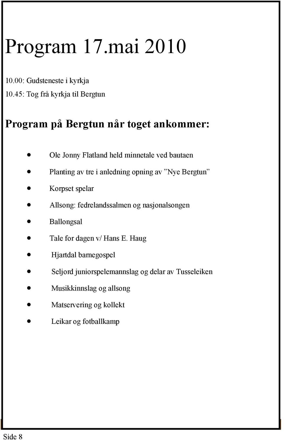 Planting av tre i anledning opning av Nye Bergtun Korpset spelar Allsong: fedrelandssalmen og nasjonalsongen