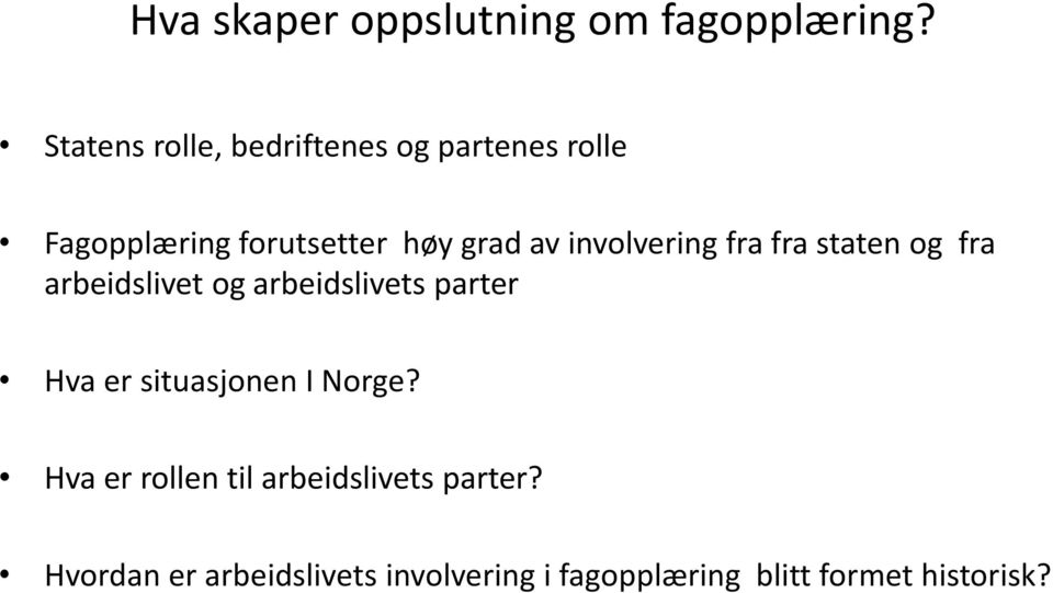 involvering fra fra staten og fra arbeidslivet og arbeidslivets parter Hva er