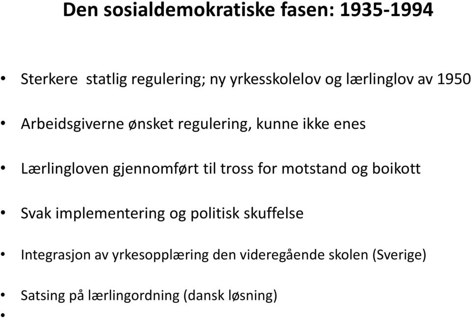 gjennomført til tross for motstand og boikott Svak implementering og politisk skuffelse