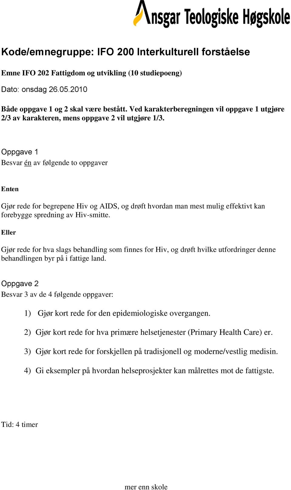 Gjør rede for hva slags behandling som finnes for Hiv, og drøft hvilke utfordringer denne behandlingen byr på i fattige land.