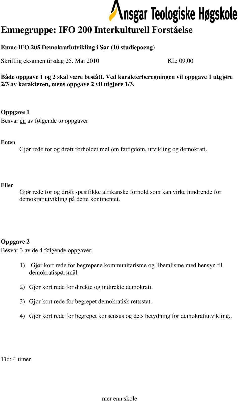 Gjør rede for og drøft spesifikke afrikanske forhold som kan virke hindrende for demokratiutvikling på dette kontinentet.