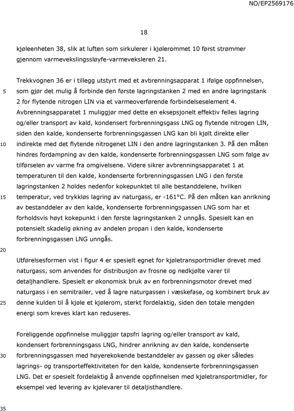 via et varmeoverførende forbindelseselement 4.