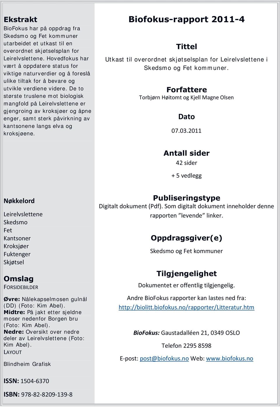 De to største truslene mot biologisk mangfold på Leirelvslettene er gjengroing av kroksjøer og åpne enger, samt sterk påvirkning av kantsonene langs elva og kroksjøene.