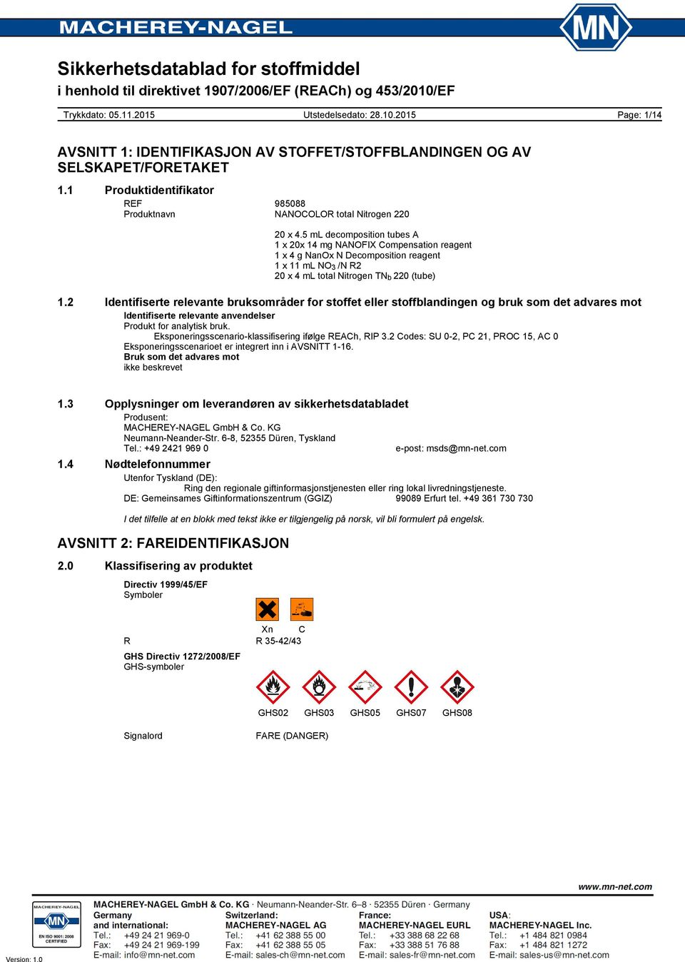 2 Identifiserte relevante bruksområder for stoffet eller stoffblandingen og bruk som det advares mot Identifiserte relevante anvendelser Produkt for analytisk bruk.