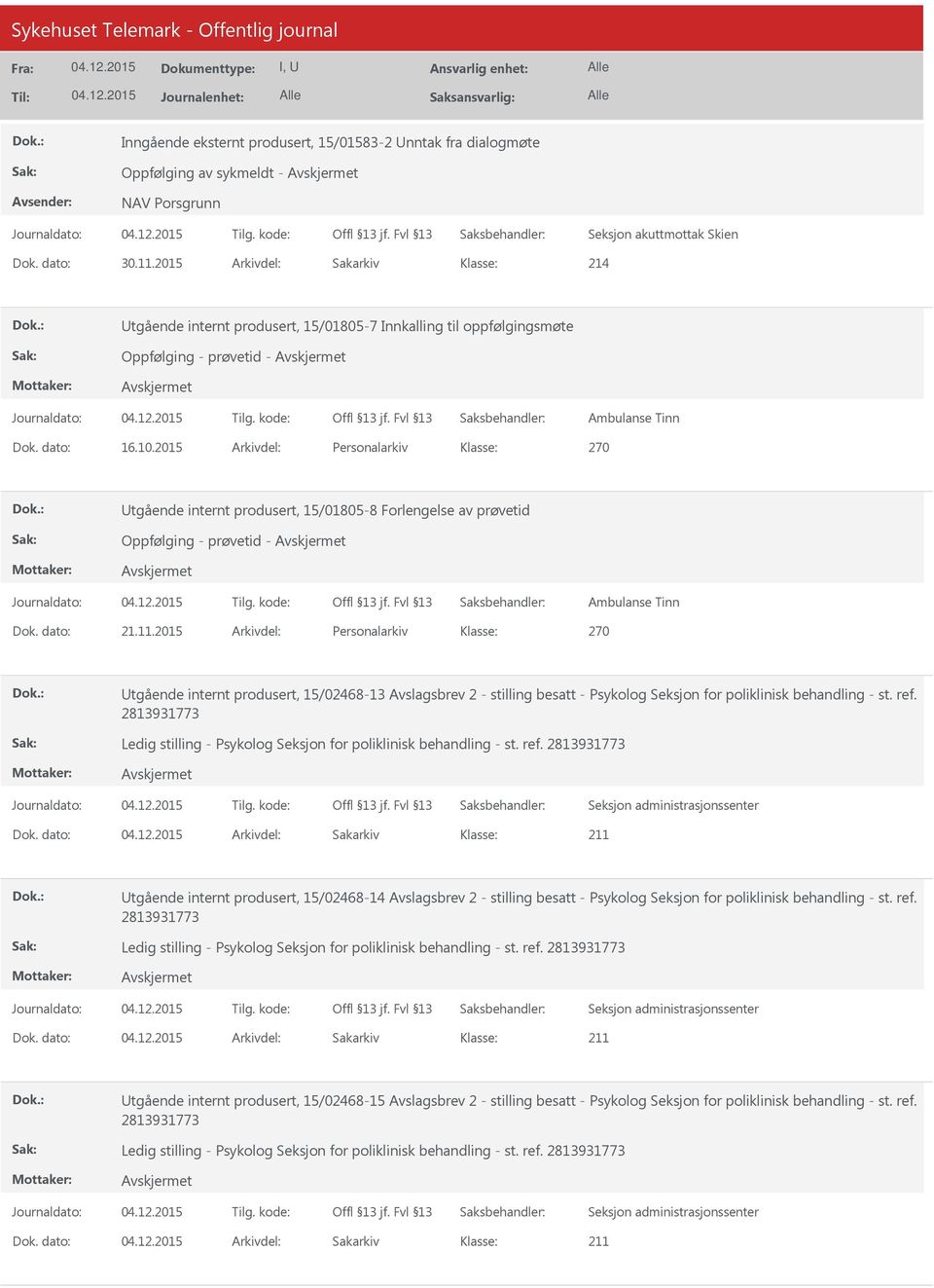 2015 Arkivdel: Personalarkiv 270 Utgående internt produsert, 15/01805-8 Forlengelse av prøvetid Oppfølging - prøvetid - Ambulanse Tinn Dok. dato: 21.11.