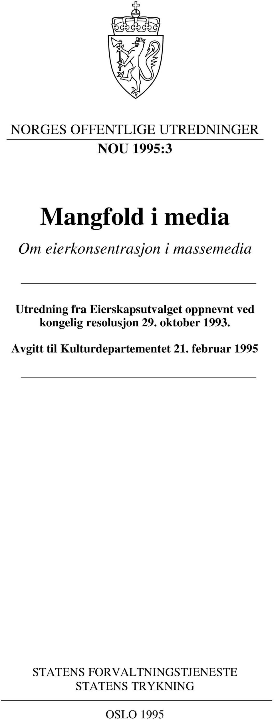 oppnevnt ved kongelig resolusjon 29. oktober 1993.